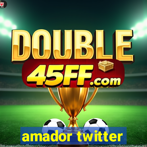 amador twitter